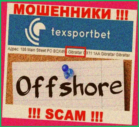 Все клиенты TexSportBet будут оставлены без денег - указанные интернет махинаторы осели в оффшорной зоне: 186 Main Street PO BOX453 Gibraltar GX11 1AA 