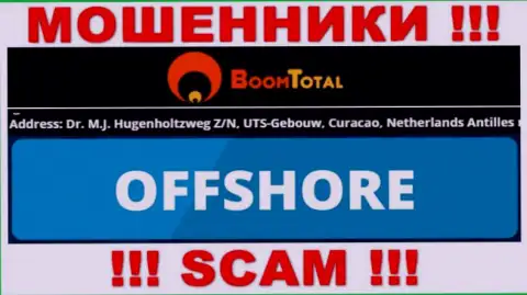 BoomTotal это мошенническая организация, расположенная в офшорной зоне Dr. M.J. Hugenholtzweg Z/N, UTS-Gebouw, Curacao, Netherlands Antilles, осторожно