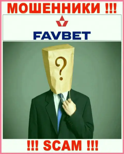 На веб-ресурсе компании FavBet не сказано ни единого слова о их непосредственном руководстве - это МАХИНАТОРЫ !!!