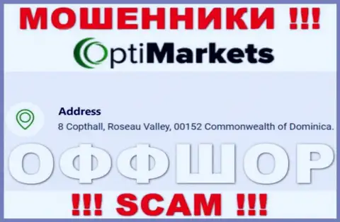 Не работайте совместно с организацией OptiMarket - можно остаться без финансовых вложений, ведь они пустили корни в офшорной зоне: 8 Coptholl, Roseau Valley 00152 Commonwealth of Dominica