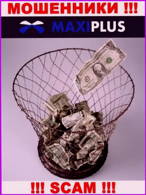 Намереваетесь увидеть прибыль, сотрудничая с дилинговой организацией Maxi Plus ? Указанные интернет-мошенники не позволят