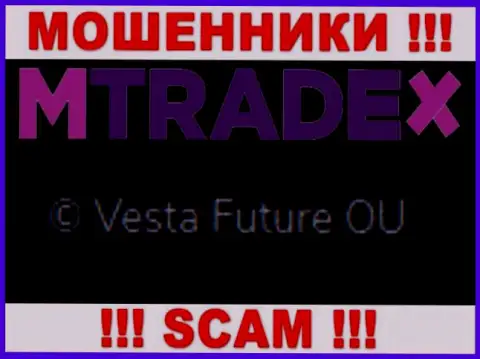 Вы не сможете уберечь свои финансовые вложения связавшись с компанией MTrade X, даже если у них имеется юр. лицо Vesta Future OU