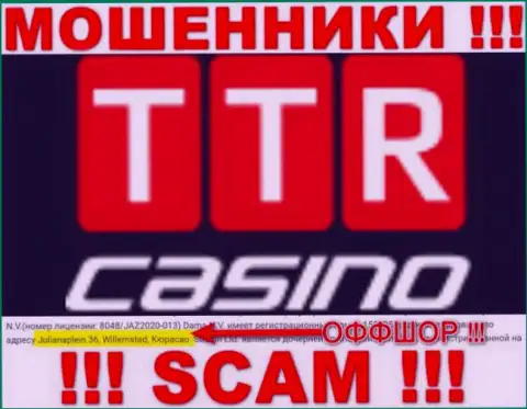 TTR Casino - это internet-мошенники !!! Осели в офшорной зоне по адресу Julianaplein 36, Willemstad, Curacao и вытягивают вложения реальных клиентов