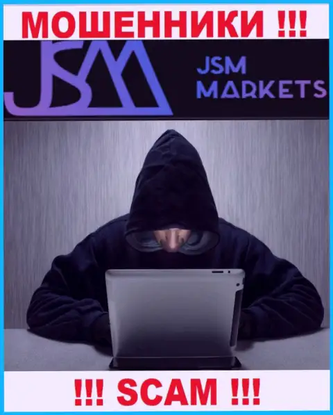JSM Markets - это интернет мошенники, которые в поисках доверчивых людей для разводняка их на средства