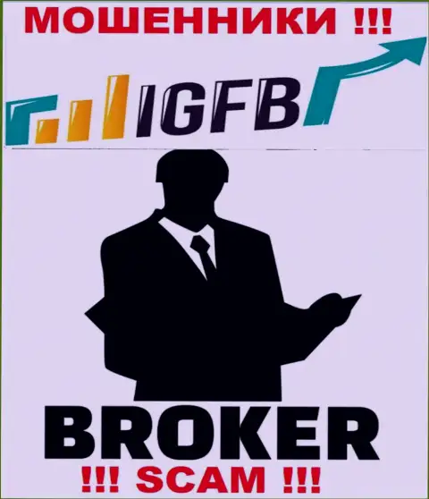 Работая совместно с IGFB One, рискуете потерять вложенные денежные средства, ведь их Брокер - лохотрон