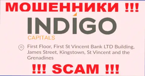 БУДЬТЕ КРАЙНЕ ВНИМАТЕЛЬНЫ, Indigo Capitals сидят в оффшоре по адресу - First Floor, First St Vincent Bank LTD Building, James Street, Kingstown, St Vincent and the Grenadines и оттуда сливают финансовые средства