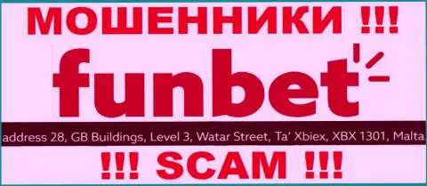 ОБМАНЩИКИ ФунБет крадут вложения наивных людей, пустив корни в оффшорной зоне по этому адресу 28, GB Buildings, Level 3, Watar Street, Ta Xbiex, XBX 1301, Malta