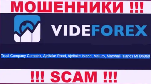 Аферисты VideForex Com засели в оффшорной зоне: Trust Company Complex, Ajeltake Road, Ajeltake Island, Majuro, Republic of the Marshall Islands MH96960, поэтому они беспрепятственно могут обворовывать