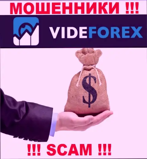 VideForex не позволят Вам забрать обратно вклады, а а еще дополнительно налоговый сбор потребуют