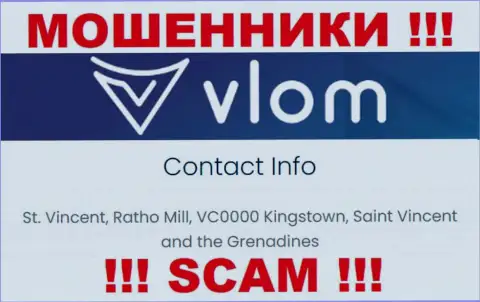 Не сотрудничайте с ворами Влом - сливают !!! Их официальный адрес в оффшорной зоне - Сент-Винсент, Ратхо Милл,ВК0000 Кингстаун, Сент-Винсент и Гренадины