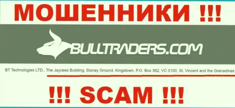 Bulltraders Com - это ЖУЛИКИБулл ТрейдерсСпрятались в оффшорной зоне по адресу The Jaycees Building, Stoney Ground, Kingstown, P.O. Box 362, VC 0100, St. Vincent and the Grenadines